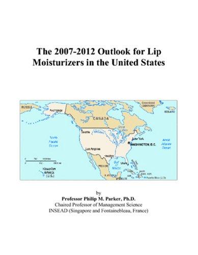 The 2007-2012 Outlook for Lip Moisturizers in the United States