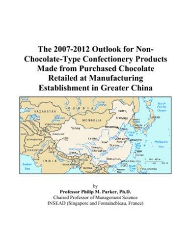 The 2007-2012 Outlook for Non-Chocolate-Type Confectionery Products Made from Purchased Chocolate Retailed at Manufacturing Establishment in Greater China