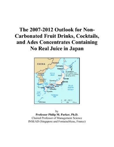 The 2007-2012 Outlook for Non-Carbonated Fruit Drinks, Cocktails, and Ades Concentrates Containing No Real Juice in Japan