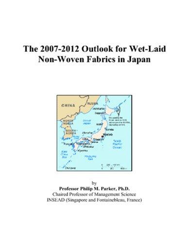 The 2007-2012 Outlook for Wet-Laid Non-Woven Fabrics in Japan