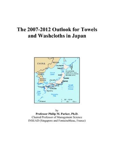 The 2007-2012 Outlook for Towels and Washcloths in Japan