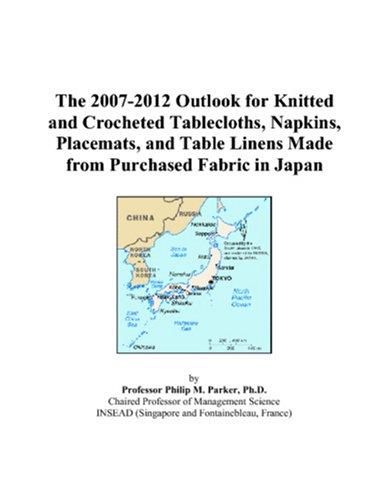 The 2007-2012 Outlook for Knitted and Crocheted Tablecloths, Napkins, Placemats, and Table Linens Made from Purchased Fabric in Japan