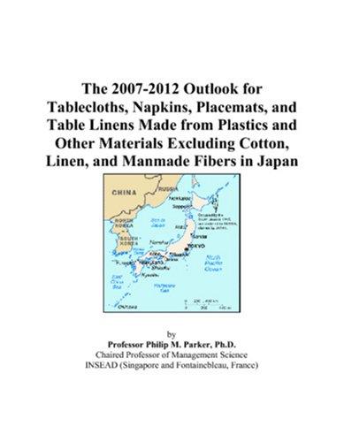 The 2007-2012 Outlook for Tablecloths, Napkins, Placemats, and Table Linens Made from Plastics and Other Materials Excluding Cotton, Linen, and Manmade Fibers in Japan