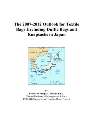 The 2007-2012 Outlook for Textile Bags Excluding Duffle Bags and Knapsacks in Japan