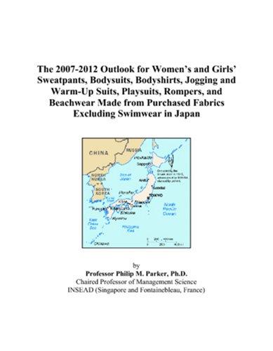 The 2007-2012 Outlook for Womens and Girls Sweatpants, Bodysuits, Bodyshirts, Jogging and Warm-Up Suits, Playsuits, Rompers, and Beachwear Made from Purchased Fabrics Excluding Swimwear in Japan