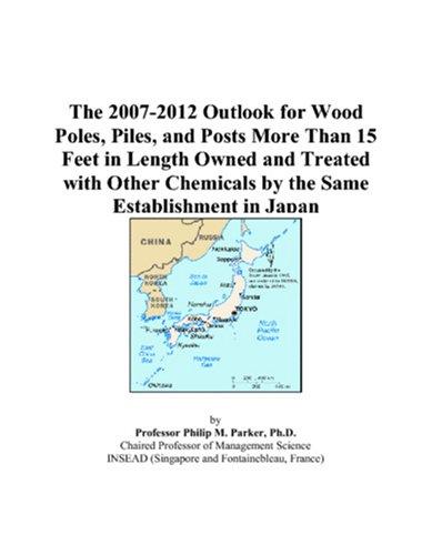 The 2007-2012 Outlook for Wood Poles, Piles, and Posts More Than 15 Feet in Length Owned and Treated with Other Chemicals by the Same Establishment in Japan