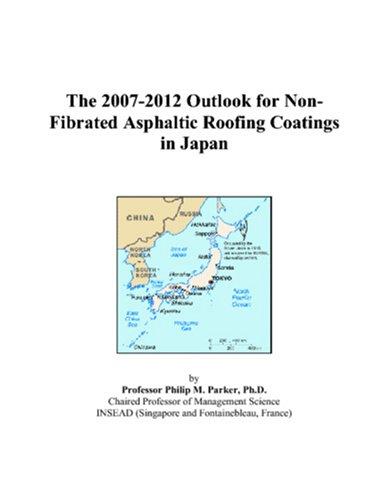 The 2007-2012 Outlook for Non-Fibrated Asphaltic Roofing Coatings in Japan