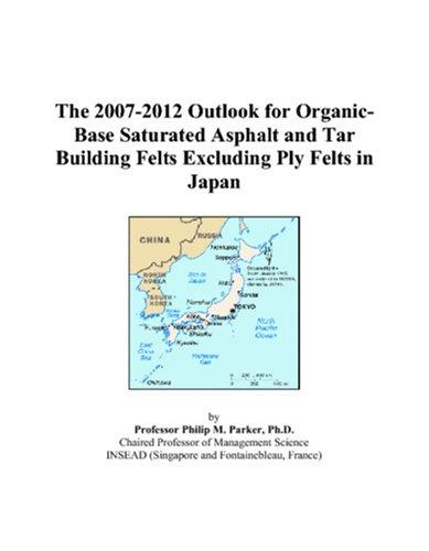 The 2007-2012 Outlook for Organic-Base Saturated Asphalt and Tar Building Felts Excluding Ply Felts in Japan
