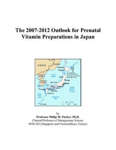 The 2007-2012 Outlook for Prenatal Vitamin Preparations in Japan