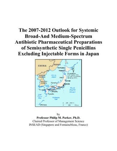 The 2007-2012 Outlook for Systemic Broad-And Medium-Spectrum Antibiotic Pharmaceutical Preparations of Semisynthetic Single Penicillins Excluding Injectable Forms in Japan