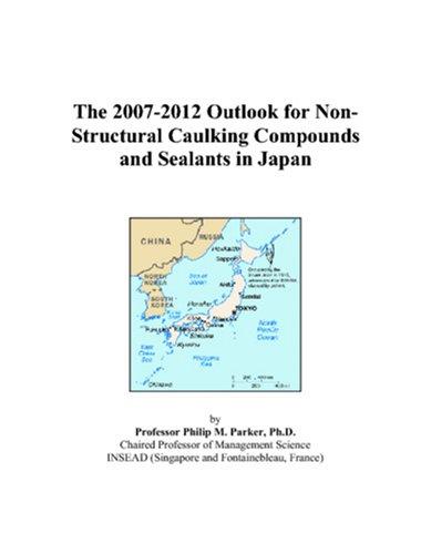 The 2007-2012 Outlook for Non-Structural Caulking Compounds and Sealants in Japan