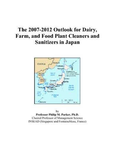 The 2007-2012 Outlook for Dairy, Farm, and Food Plant Cleaners and Sanitizers in Japan