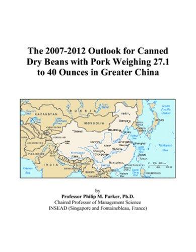 The 2007-2012 Outlook for Canned Dry Beans with Pork Weighing 27.1 to 40 Ounces in Greater China