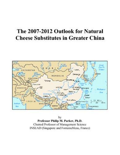 The 2007-2012 Outlook for Natural Cheese Substitutes in Greater China