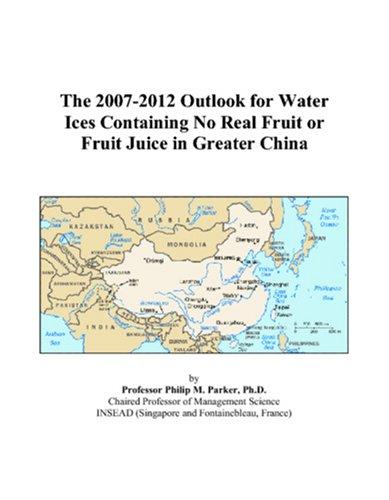 The 2007-2012 Outlook for Water Ices Containing No Real Fruit or Fruit Juice in Greater China