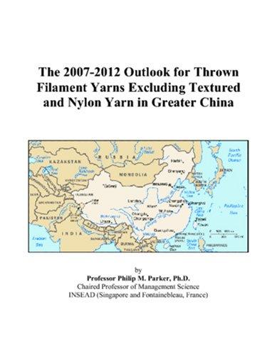 The 2007-2012 Outlook for Thrown Filament Yarns Excluding Textured and Nylon Yarn in Greater China