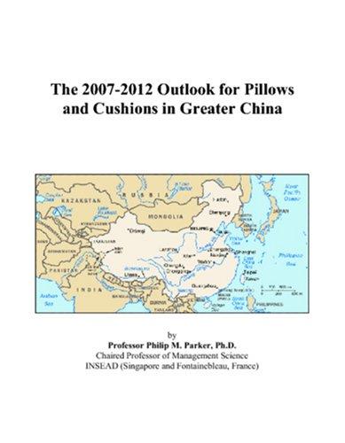 The 2007-2012 Outlook for Pillows and Cushions in Greater China