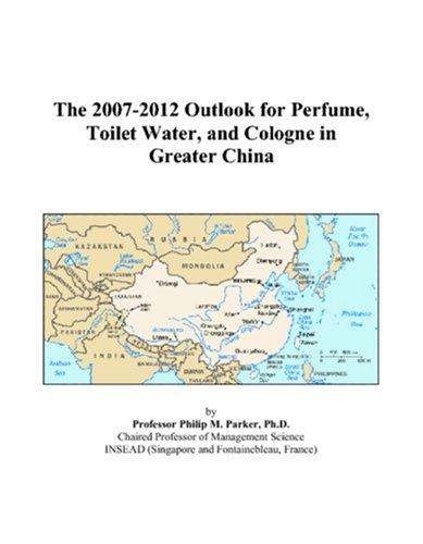 The 2007-2012 Outlook for Perfume, Toilet Water, and Cologne in Greater China