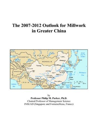 The 2007-2012 Outlook for Millwork in Greater China