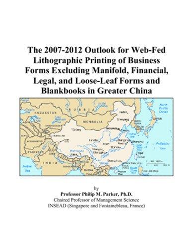 The 2007-2012 Outlook for Web-Fed Lithographic Printing of Business Forms Excluding Manifold, Financial, Legal, and Loose-Leaf Forms and Blankbooks in Greater China