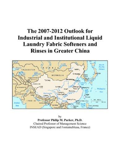 The 2007-2012 Outlook for Industrial and Institutional Liquid Laundry Fabric Softeners and Rinses in Greater China