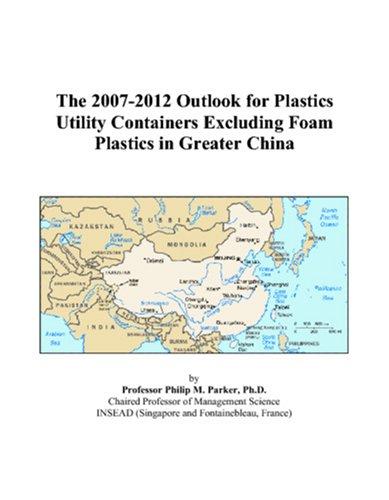 The 2007-2012 Outlook for Plastics Utility Containers Excluding Foam Plastics in Greater China