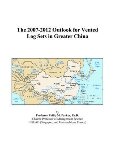 The 2007-2012 Outlook for Vented Log Sets in Greater China