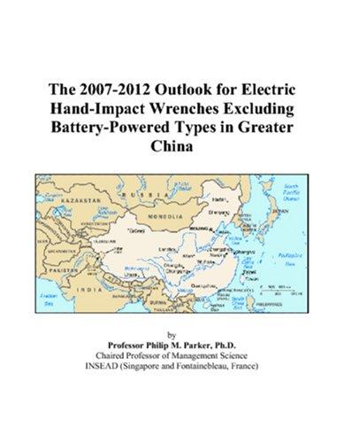 The 2007-2012 Outlook for Electric Hand-Impact Wrenches Excluding Battery-Powered Types in Greater China