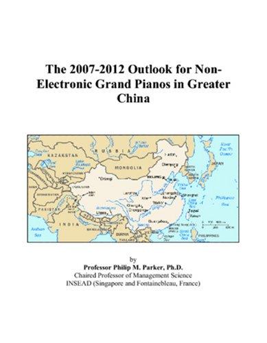 The 2007-2012 Outlook for Non-Electronic Grand Pianos in Greater China