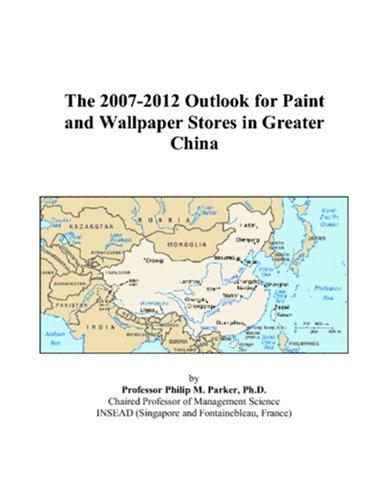 The 2007-2012 Outlook for Paint and Wallpaper Stores in Greater China
