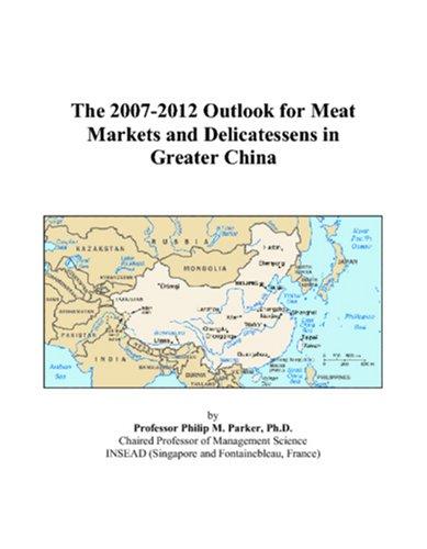 The 2007-2012 Outlook for Meat Markets and Delicatessens in Greater China