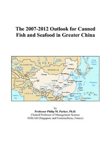 The 2007-2012 Outlook for Canned Fish and Seafood in Greater China