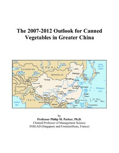 The 2007-2012 Outlook for Canned Vegetables in Greater China
