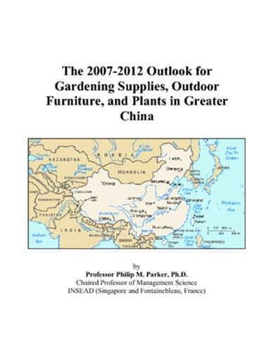 The 2007-2012 Outlook for Gardening Supplies, Outdoor Furniture, and Plants in Greater China
