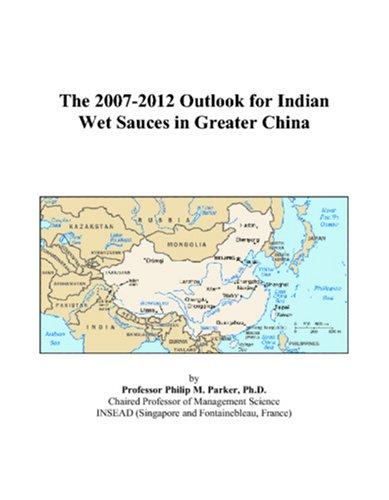 The 2007-2012 Outlook for Indian Wet Sauces in Greater China