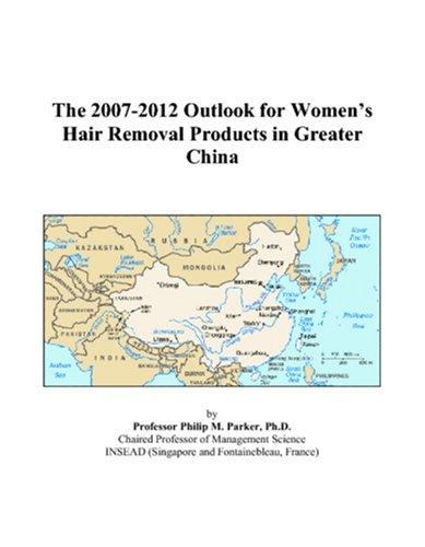 The 2007-2012 Outlook for Womens Hair Removal Products in Greater China