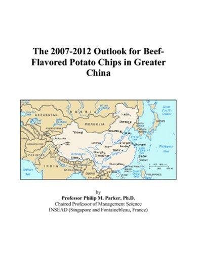 The 2007-2012 Outlook for Beef-Flavored Potato Chips in Greater China