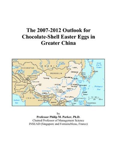 The 2007-2012 Outlook for Chocolate-Shell Easter Eggs in Greater China