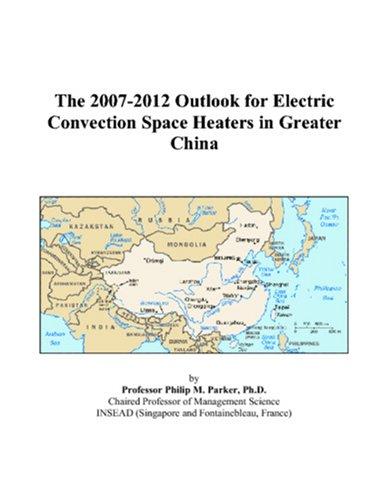 The 2007-2012 Outlook for Electric Convection Space Heaters in Greater China