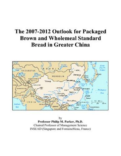The 2007-2012 Outlook for Packaged Brown and Wholemeal Standard Bread in Greater China