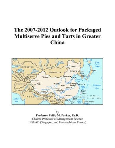 The 2007-2012 Outlook for Packaged Multiserve Pies and Tarts in Greater China