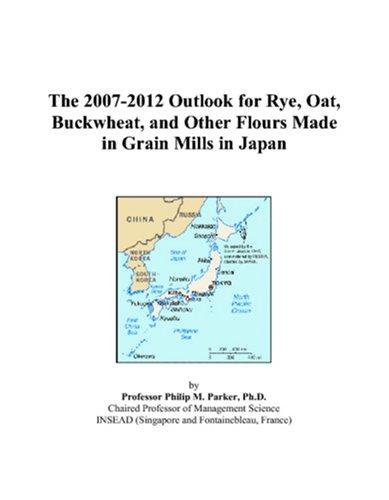 The 2007-2012 Outlook for Rye, Oat, Buckwheat, and Other Flours Made in Grain Mills in Japan