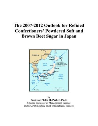 The 2007-2012 Outlook for Refined Confectioners Powdered Soft and Brown Beet Sugar in Japan