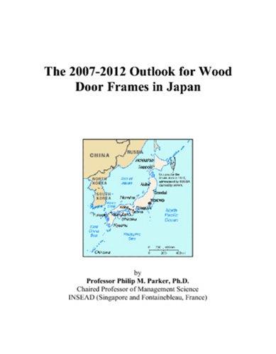 The 2007-2012 Outlook for Wood Door Frames in Japan