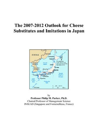 The 2007-2012 Outlook for Cheese Substitutes and Imitations in Japan
