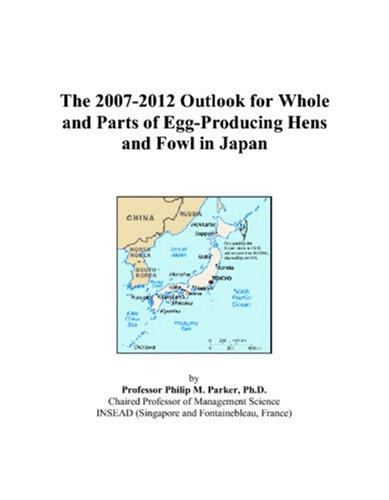 The 2007-2012 Outlook for Whole and Parts of Egg-Producing Hens and Fowl in Japan