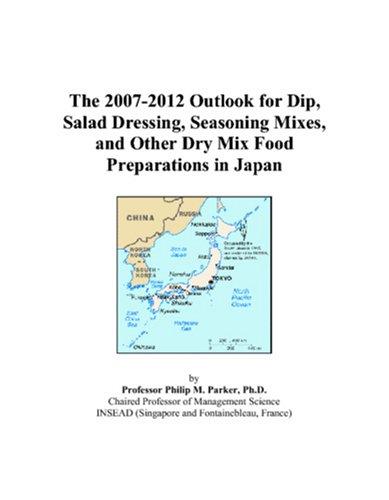 The 2007-2012 Outlook for Dip, Salad Dressing, Seasoning Mixes, and Other Dry Mix Food Preparations in Japan