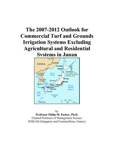 The 2007-2012 Outlook for Commercial Turf and Grounds Irrigation Systems Excluding Agricultural and Residential Systems in Japan