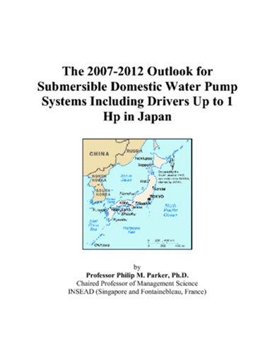 The 2007-2012 Outlook for Submersible Domestic Water Pump Systems Including Drivers Up to 1 Hp in Japan