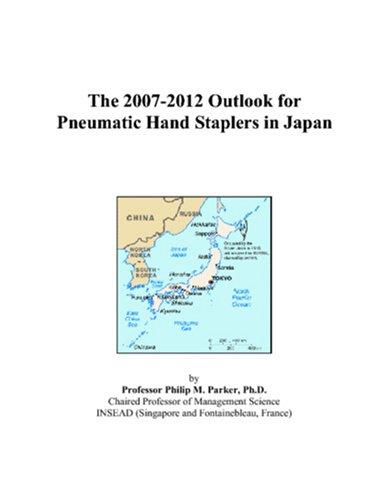 The 2007-2012 Outlook for Pneumatic Hand Staplers in Japan